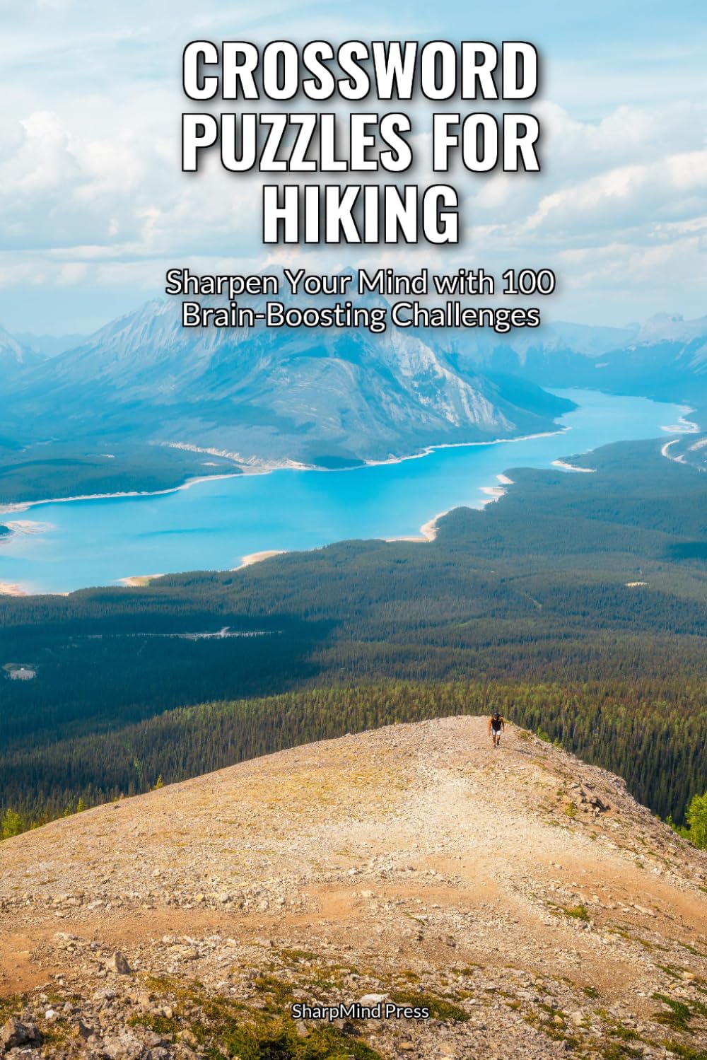 Crossword Puzzles for Hiking: Sharpen Your Mind with 100 Brain-Boosting Challenges (SharpMind Press Hiking Puzzle Collection)