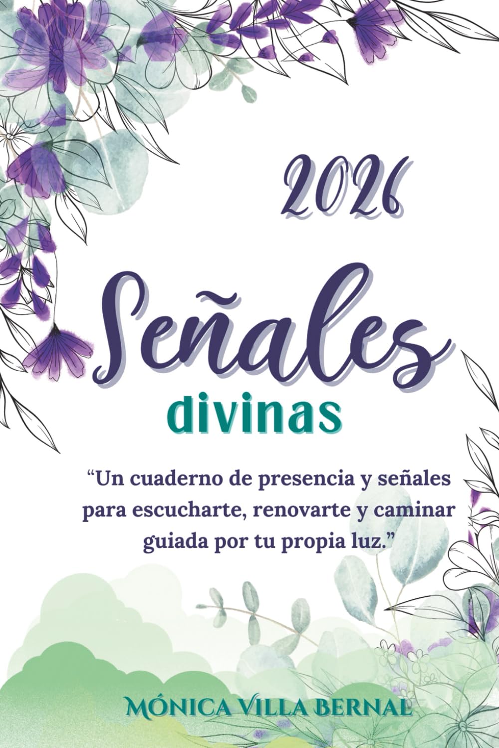 Señales Divinas 2026 — Guía Espiritual y Terapéutica para Transformar tu Año: Una guía canalizada con astromedicina, arcángeles, ciclos lunares y ... para renovar tu energía mes a mes.