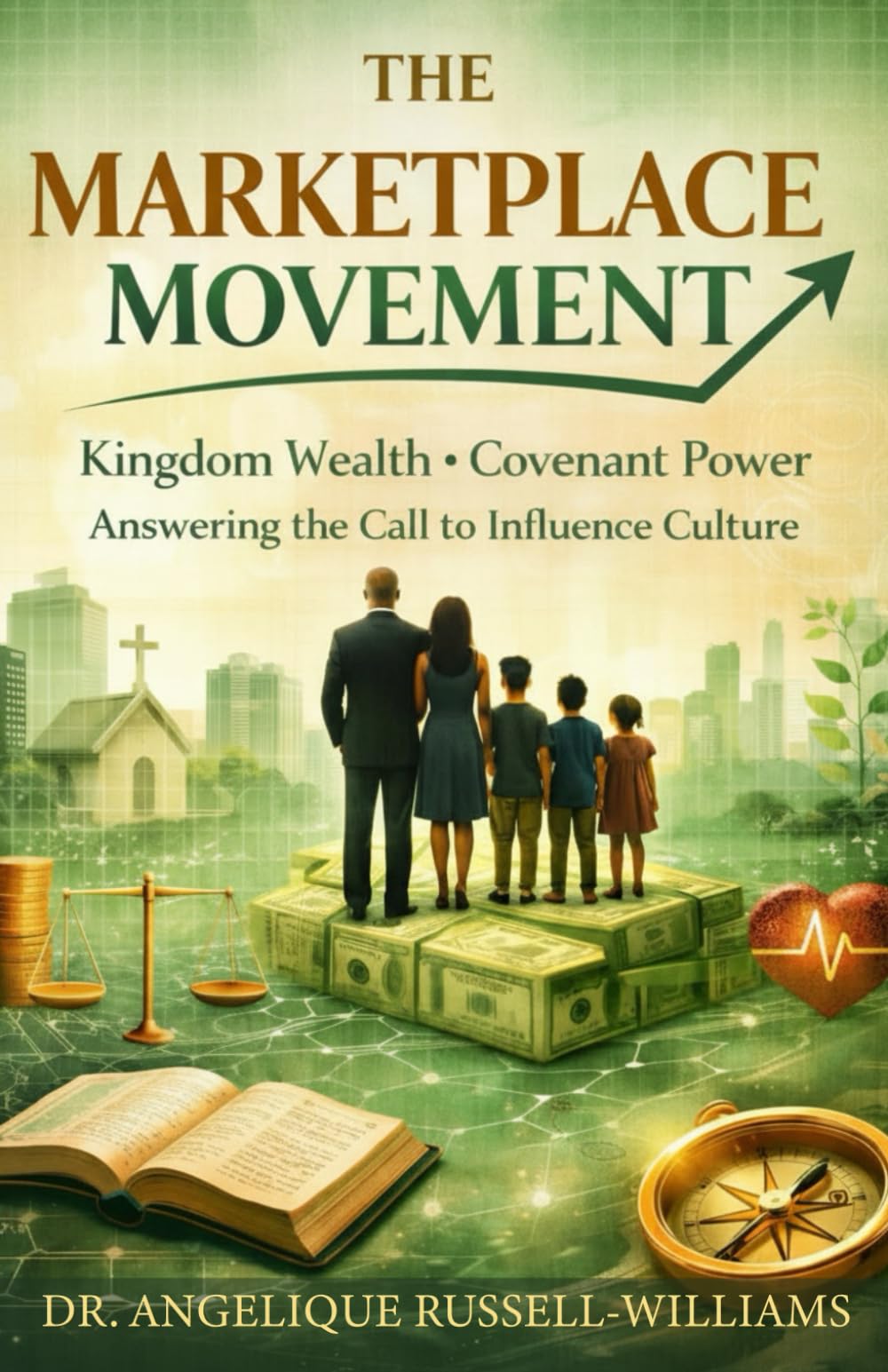 The Marketplace Movement: Kingdom Wealth, Covenant Power, and the Call to Influence Culture