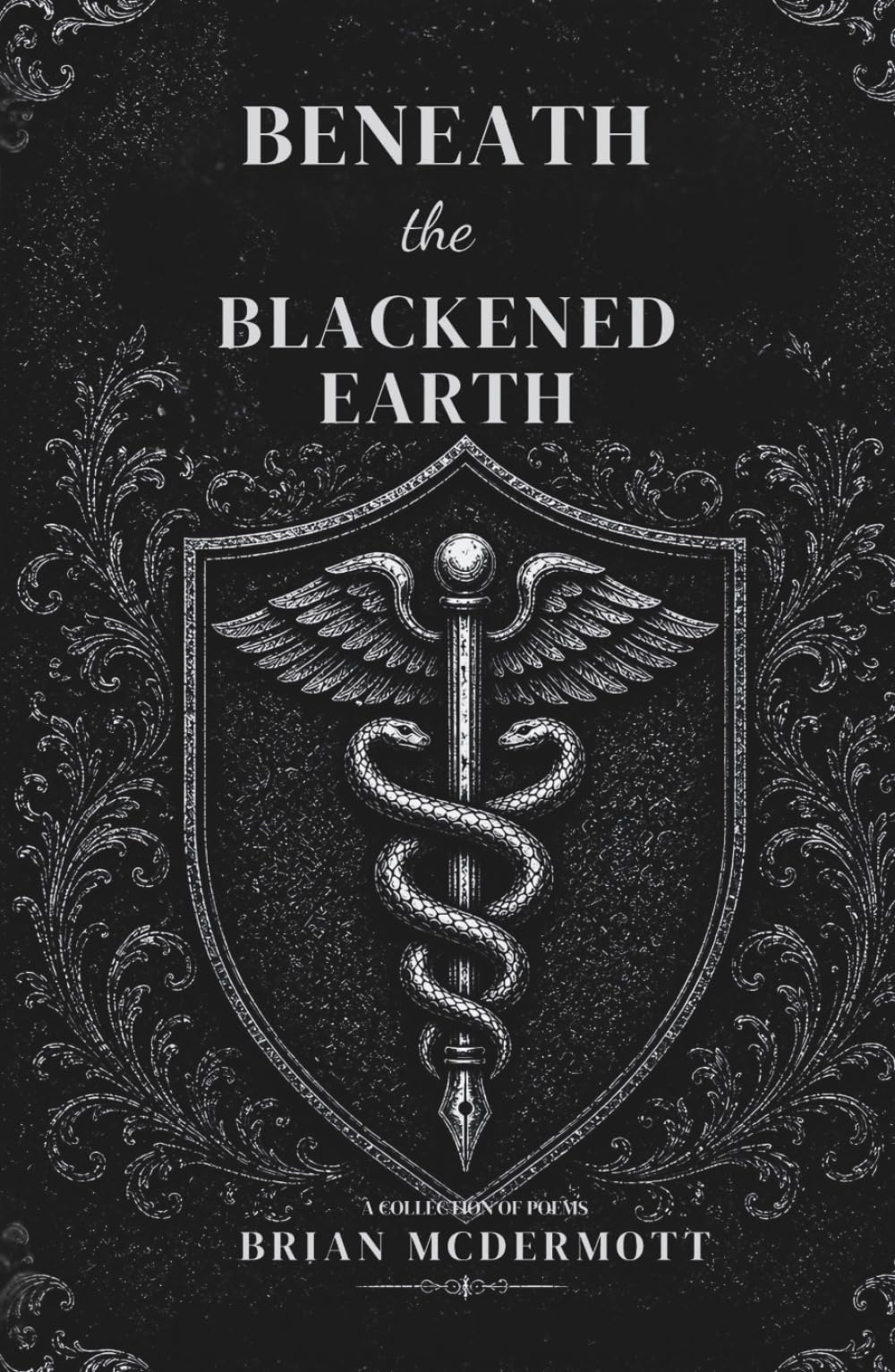 Beneath the Blackened Earth: A Gothic Homage in Fifty Dark Poems and Two Book-Ends
