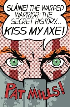 Kiss My Axe! Slaine The Warped Warrior - The Secret History