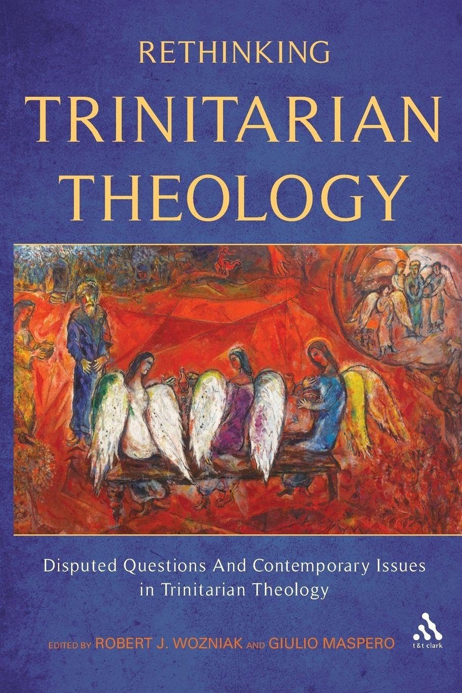 Rethinking Trinitarian Theology by Giulio Maspero, Robert J. ... - 9780567225467