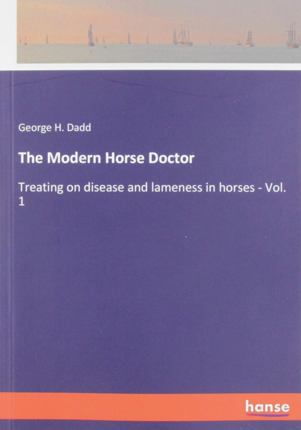 The Modern Horse Doctor Treating on disease and lameness in horses