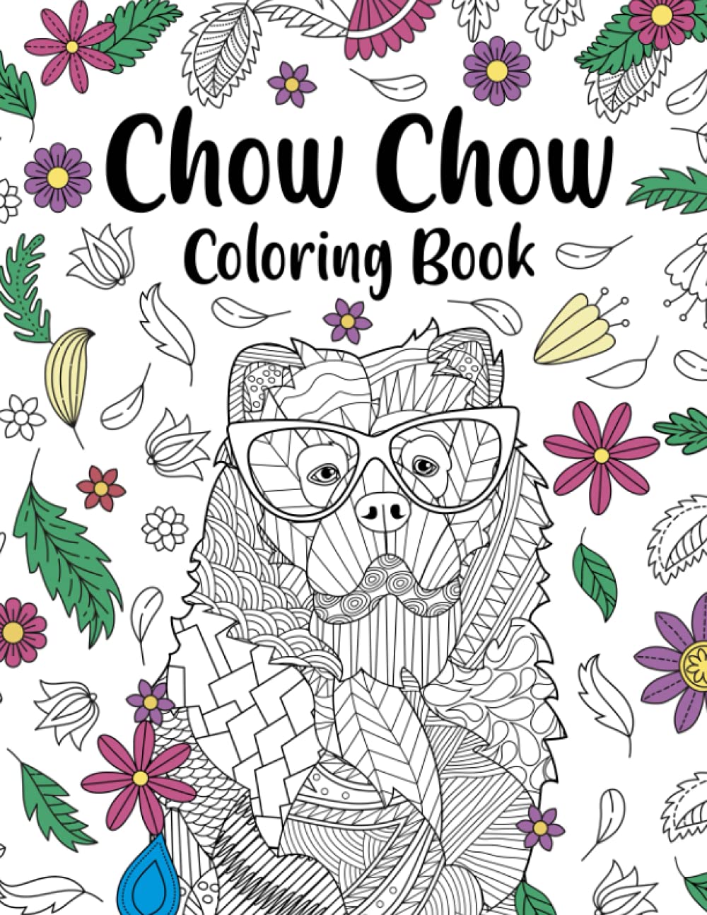 Chow Chow Coloring Book: A Cute Adult Coloring Books for Chow Chow Owner, Best Gift for Chow Chow Lovers