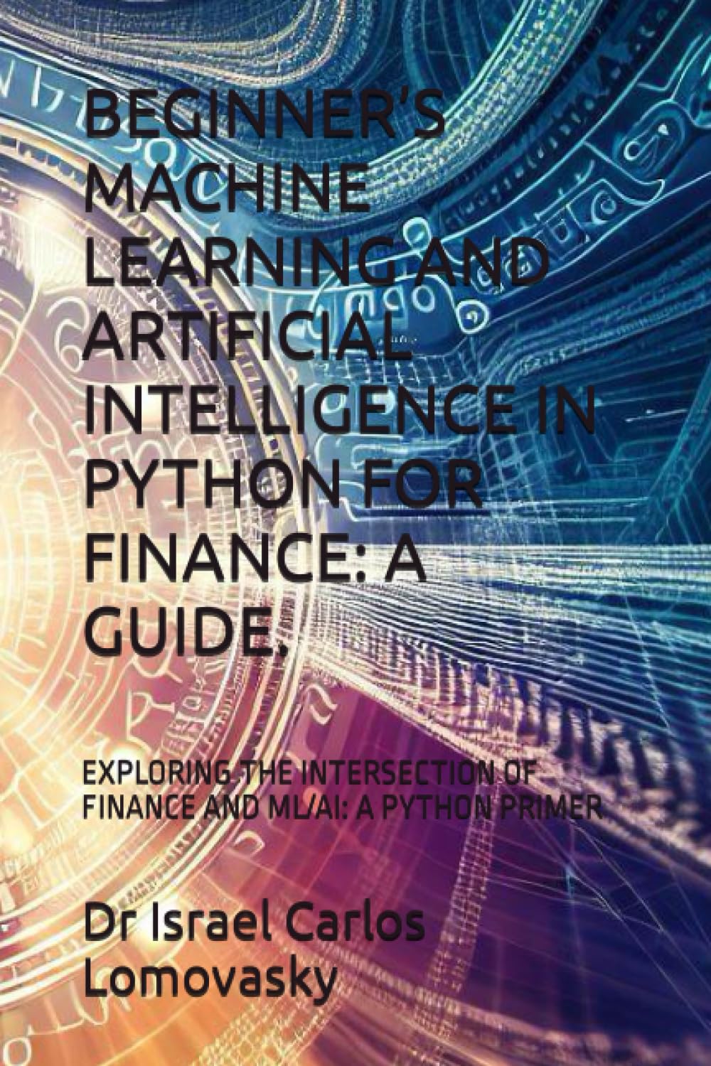 BEGINNER’S MACHINE LEARNING AND ARTIFICIAL INTELLIGENCE IN PYTHON FOR ...