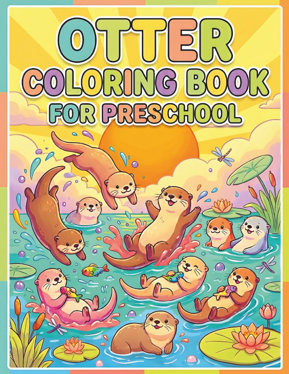 Adorable Otter Coloring Adventure: Amazing Otter Coloring Pages for Preschool Girls Ages 4-8: Fun Otter Illustrations with Simple Bold Outlines - Perfect for Young Artists and Preschool Learning