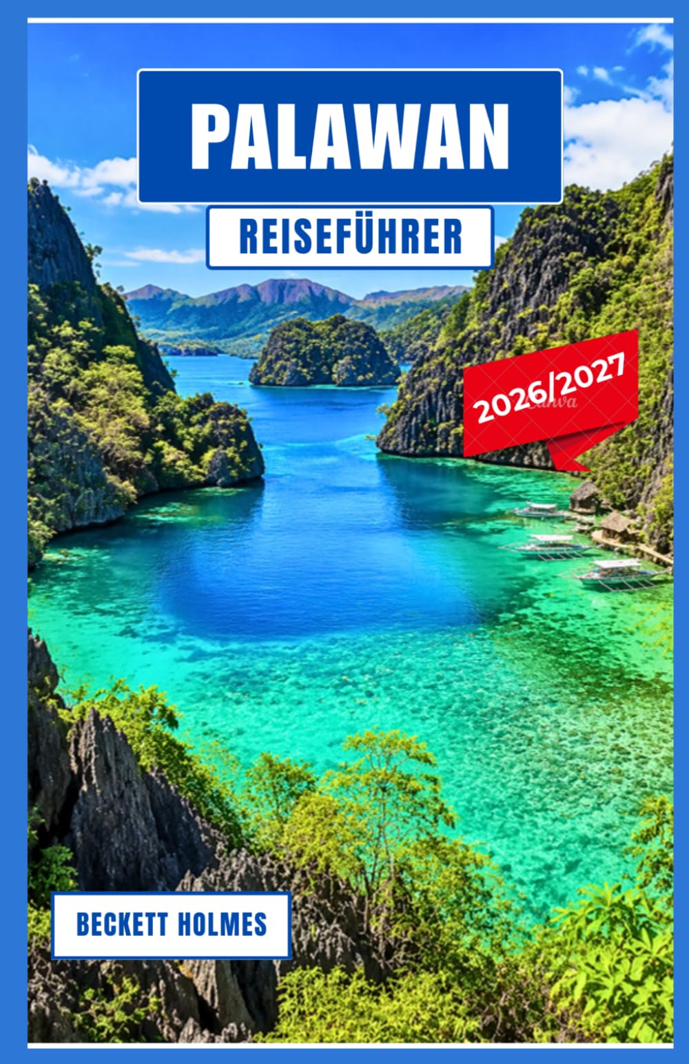Palawan Reiseführer 2026-2027: Inselabenteuer, Küstenreisen, Insider-Reisetipps und praktische Planung in den Philippinen
