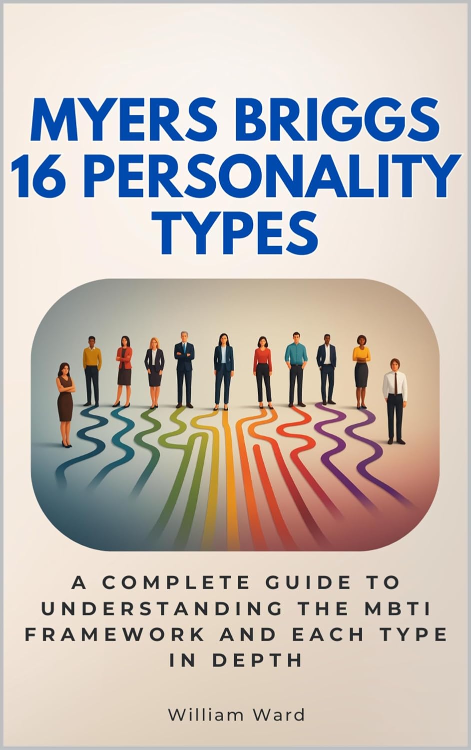 Myers Briggs 16 Personality Types A Complete Guide to Understanding Myers Briggs 16 Personality Types A Complete Guide to Understanding