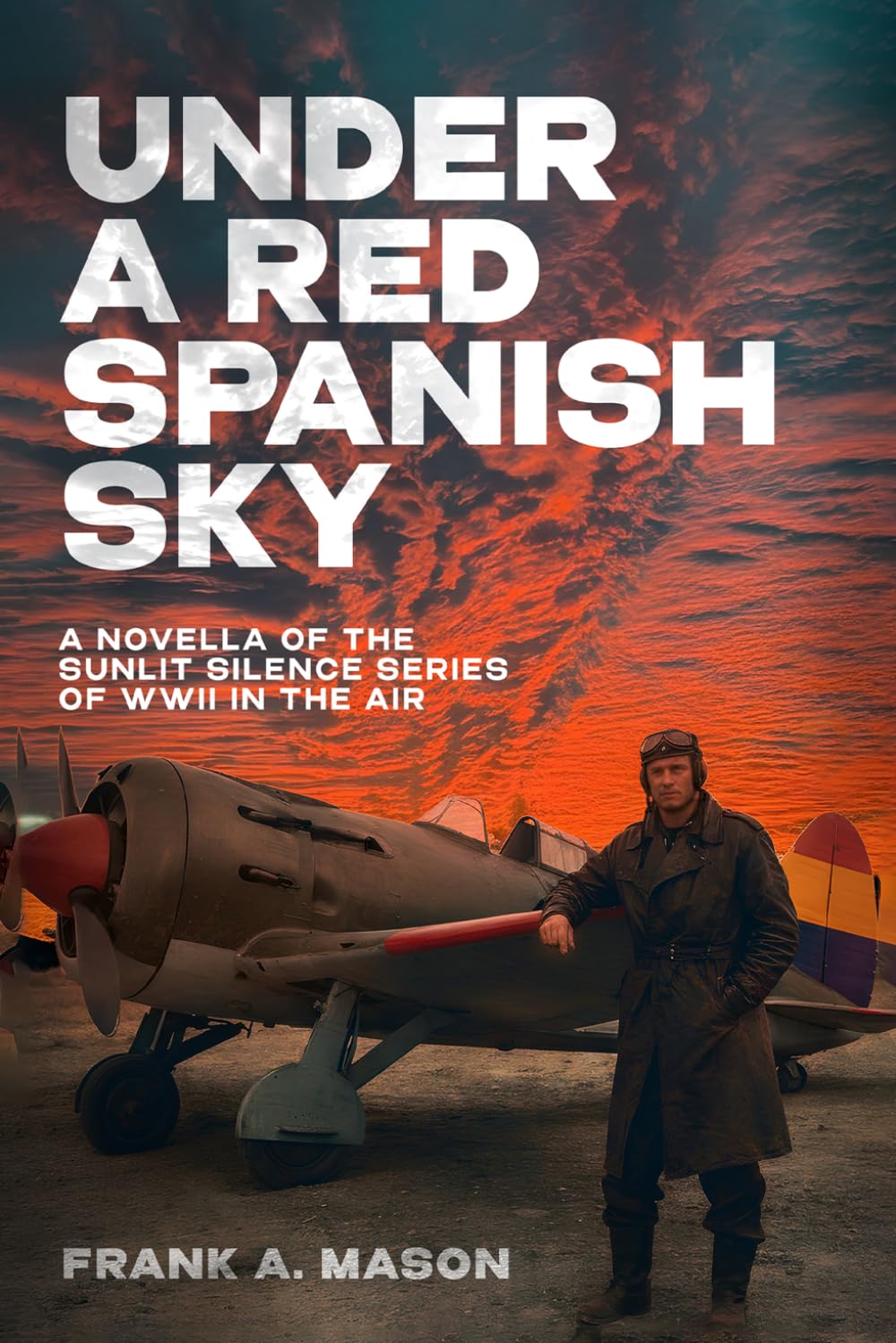 Under a Red Spanish Sky: A Novella of the Sunlit Silence Series of WWII in the Air