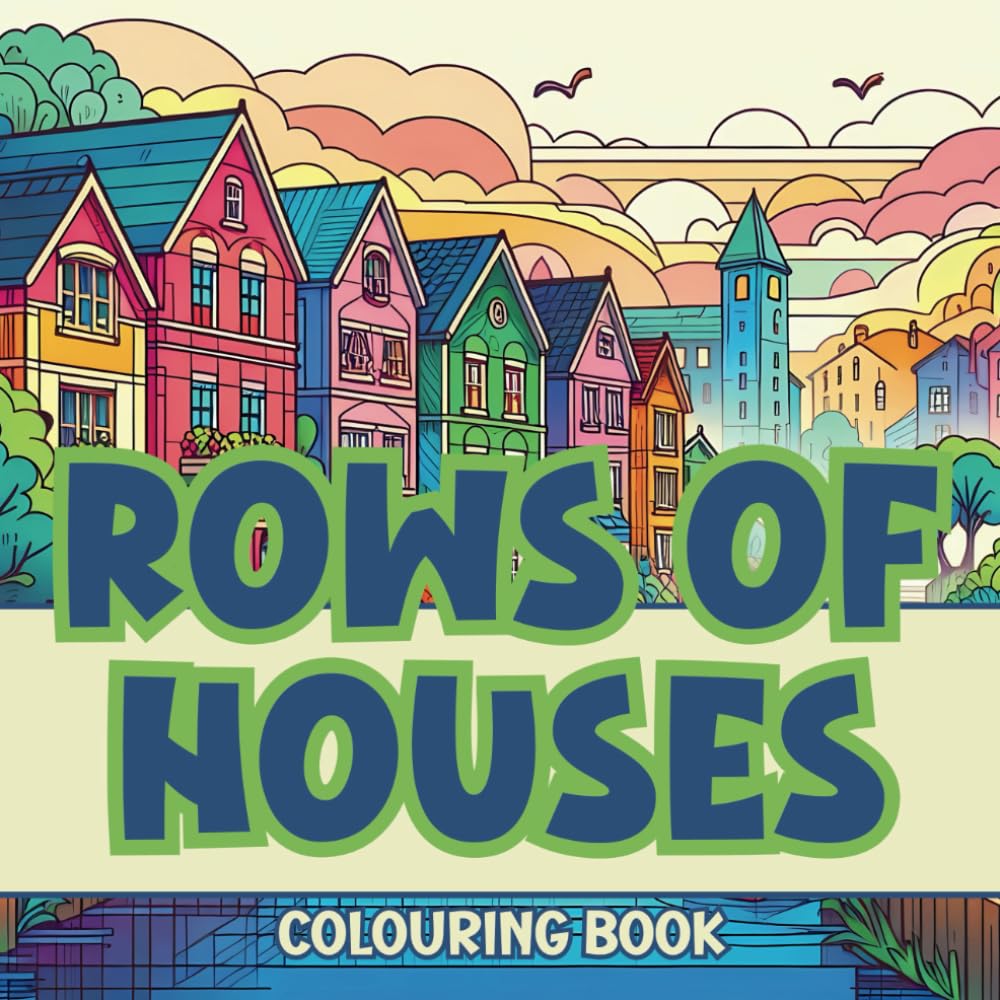 Rows of Houses Colouring Book: Architectural Colouring Book: For Adults and Teenagers