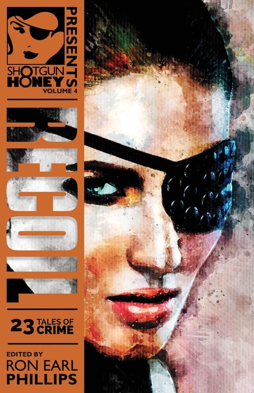 Shotgun Honey Presents Volume 4: Recoil