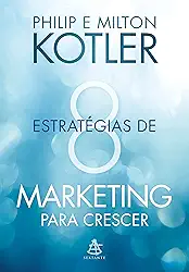 8 estratégias de marketing para crescer: Dicas práticas para desenvolver seu negócio
