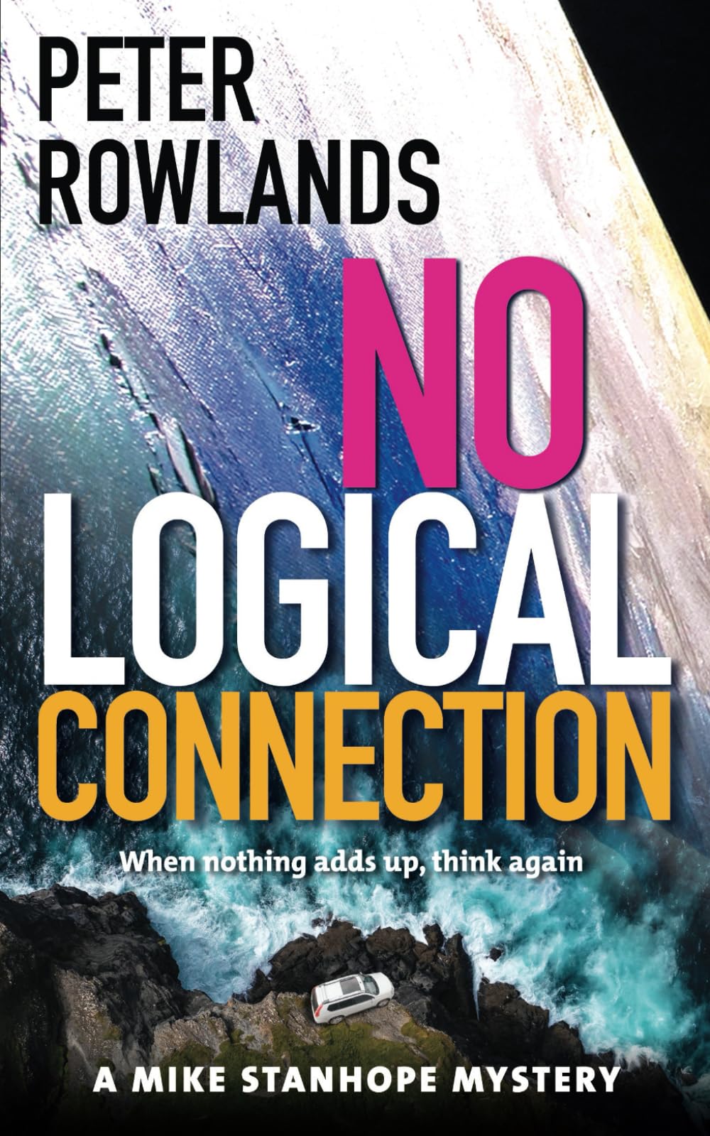 No Logical Connection: When nothing adds up, think again: 7 (Mike Stanhope Mysteries)