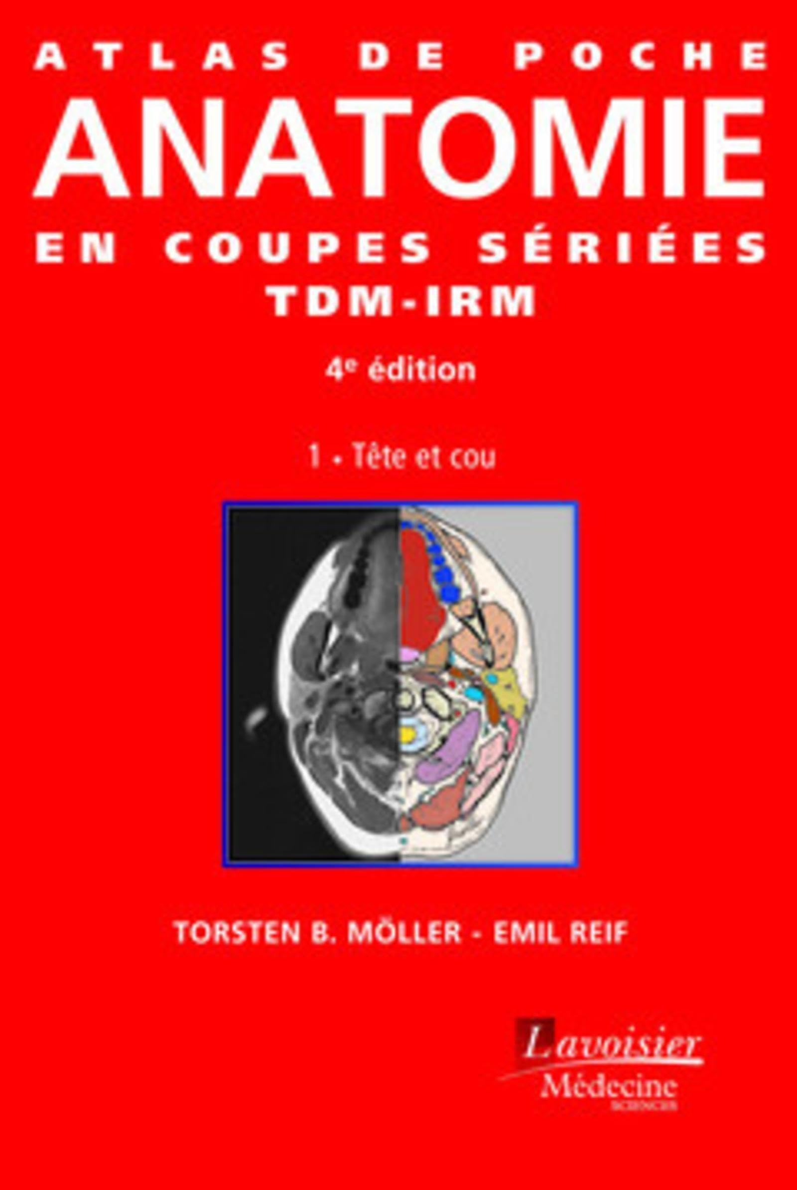 Atlas De Poche D'Anatomie En Coupes Sériées TDM-IRM: Tête Et Cou (1): Tête Et Cou