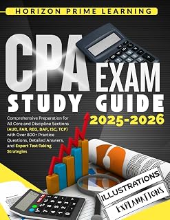CPA EXAM STUDY GUIDE 2025-2026: Comprehensive Preparation for All Core and Discipline Sections (AUD, FAR, REG, BAR, ISC, TCP) with Over 800+ Practice ... Answers, and Expert Test-Taking Strategies