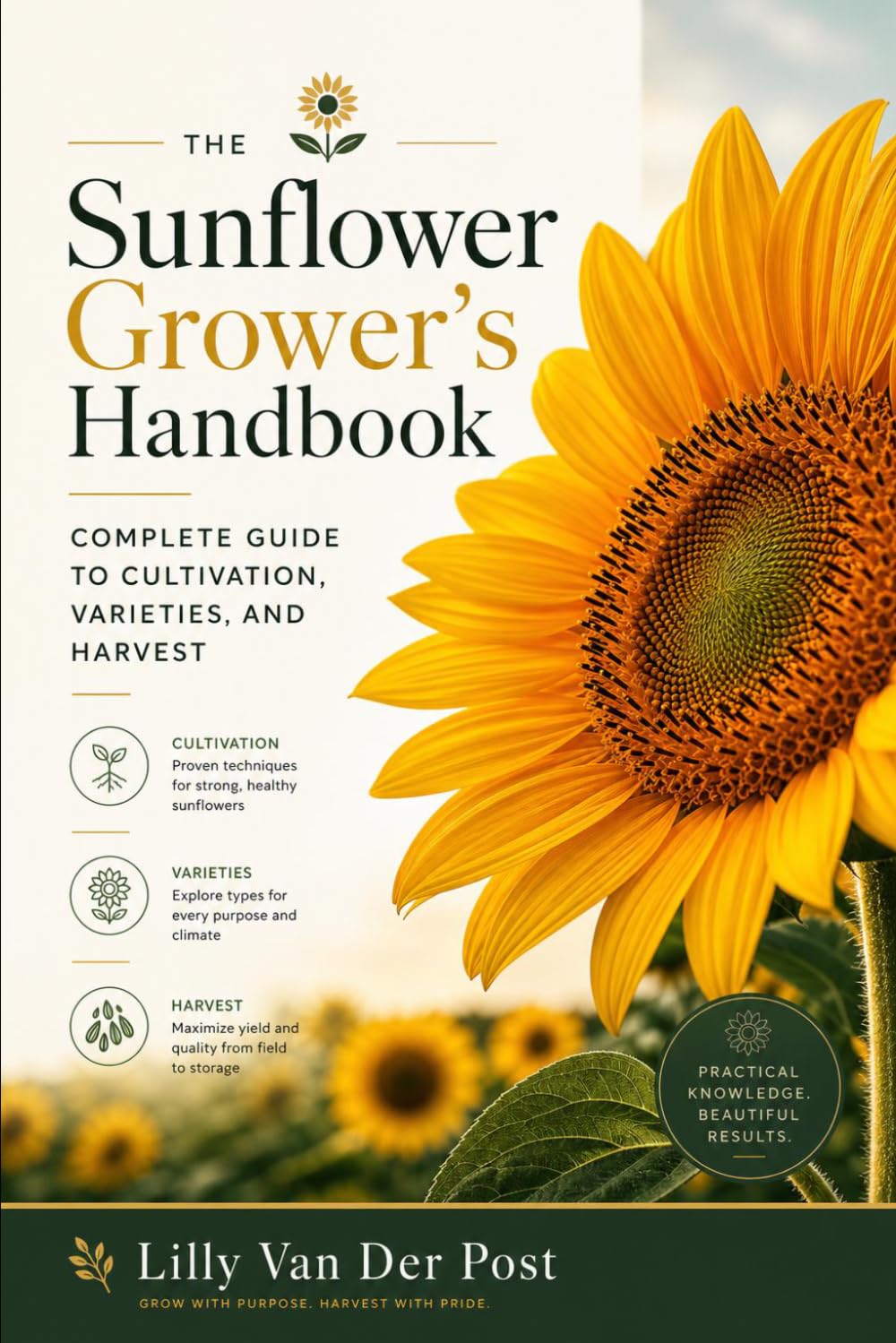 The Sunflower Grower's Handbook: Complete Guide to Cultivation, Varieties, and Harvest