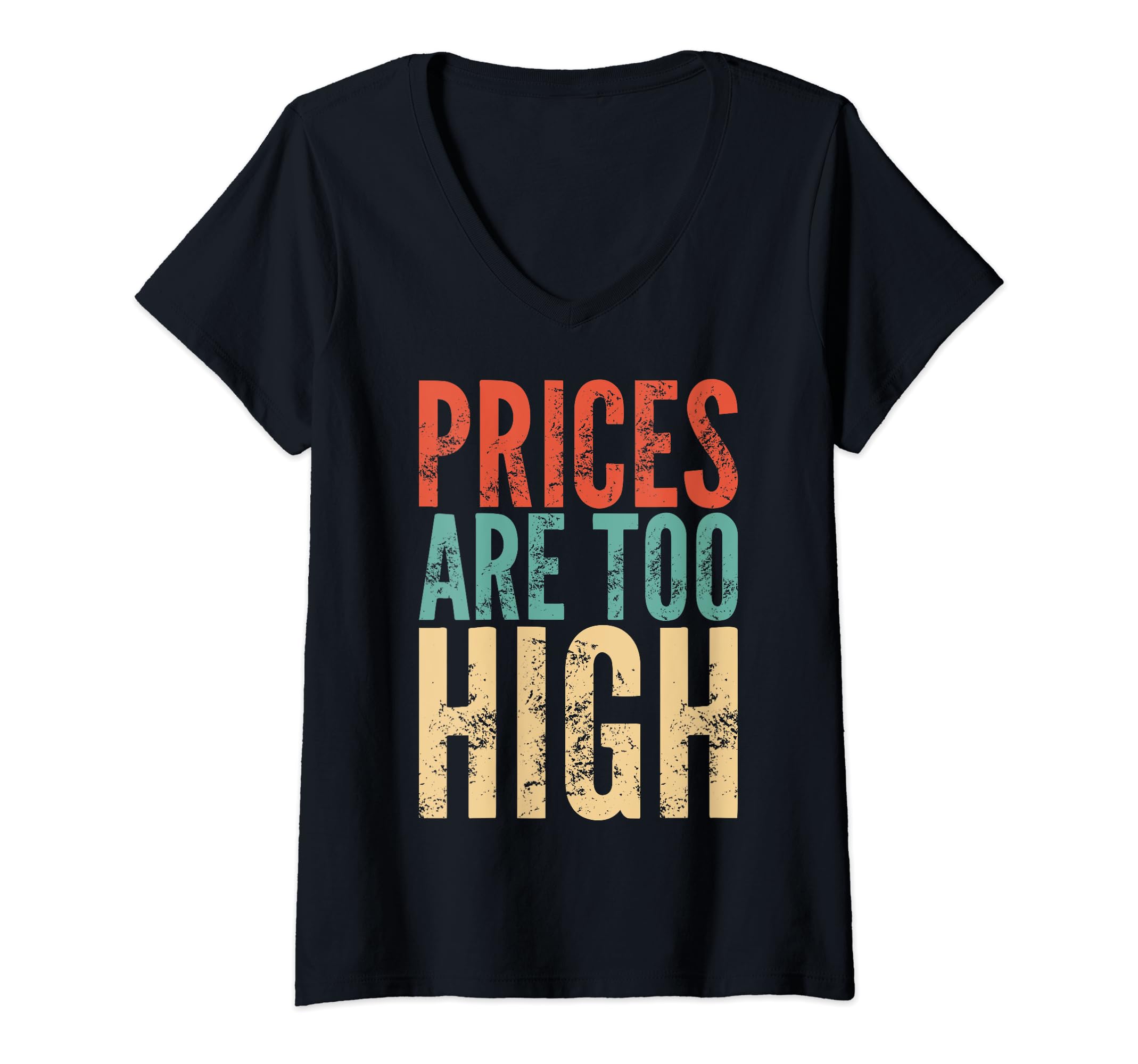 Womens Prices Are Too High - Funny Saying Sarcastic Cool Novelty V-Neck T-Shirt