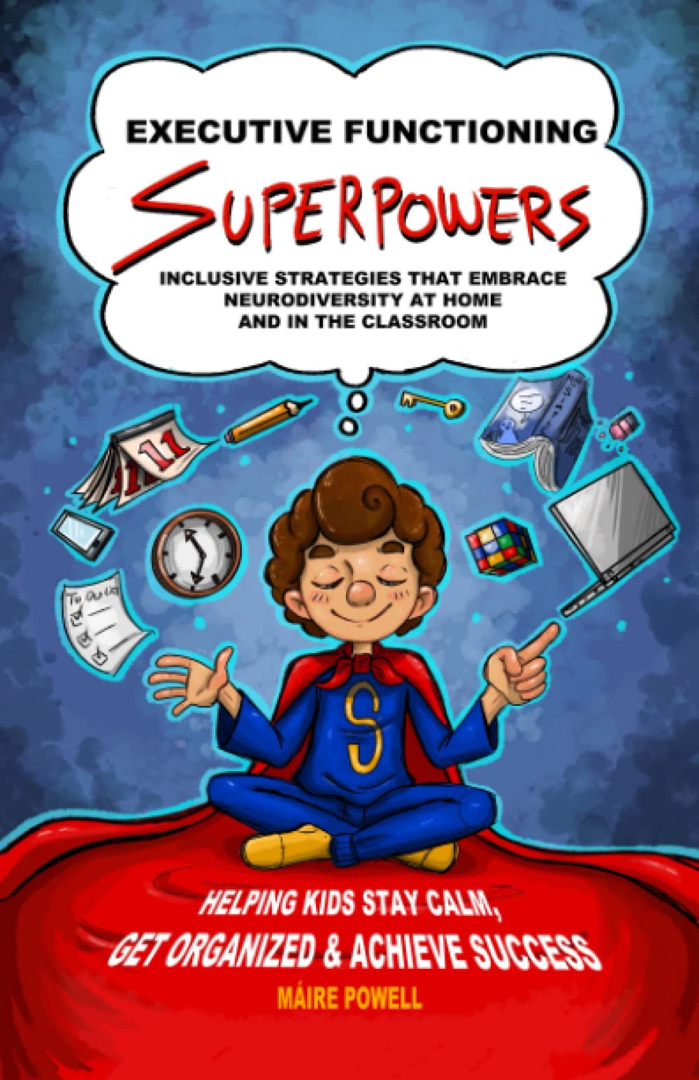 Executive Functioning Superpowers: Inclusive Suggestions that Embody Neurodiversity at Dwelling and within the Faculty room. Serving to Kids Cease Aloof, Accumulate Organized and Fabricate Success. thumbnail