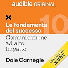 Gestione delle obiezioni: Comunicazione ad alto impatto 10. Le fondamenta del successo