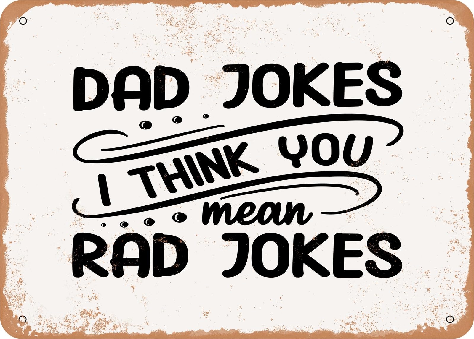 Metal Sign - Dad Jokes I Think You Mean Rad Jokes - Vintage Look Sign home decor