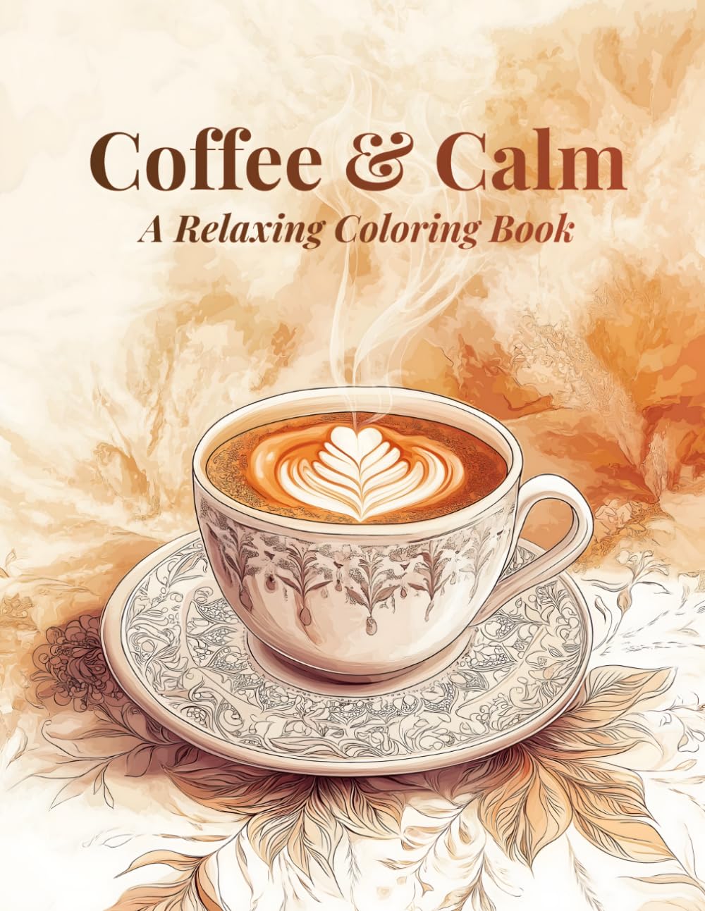 Coffee & Calm: A Relaxing Coloring Book