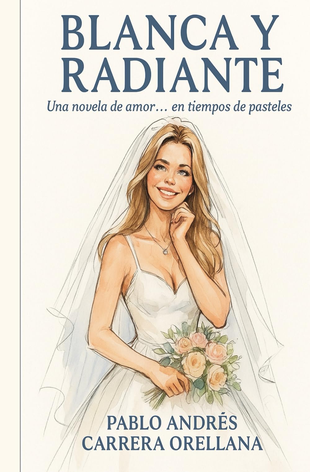 BLANCA Y RADIANTE: UNA NOVELA DE AMOR EN TIEMPOS DE PASTELES