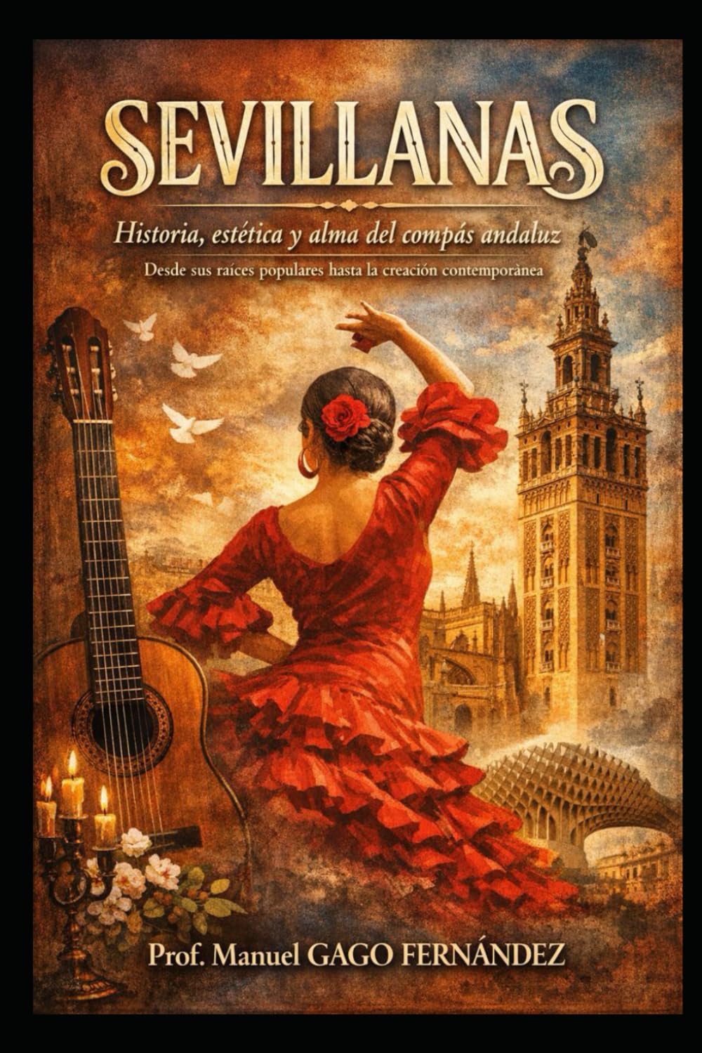 SEVILLANAS: Historia, estética y alma del compás andaluz (Flamenco)