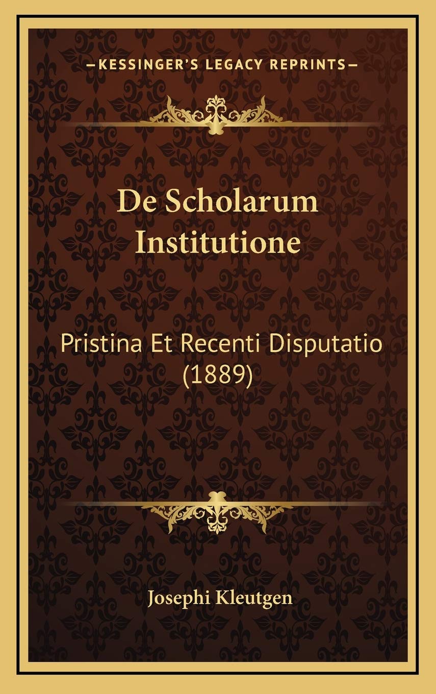 De Scholarum Institutione: Pristina Et Recenti Disputatio (1889)