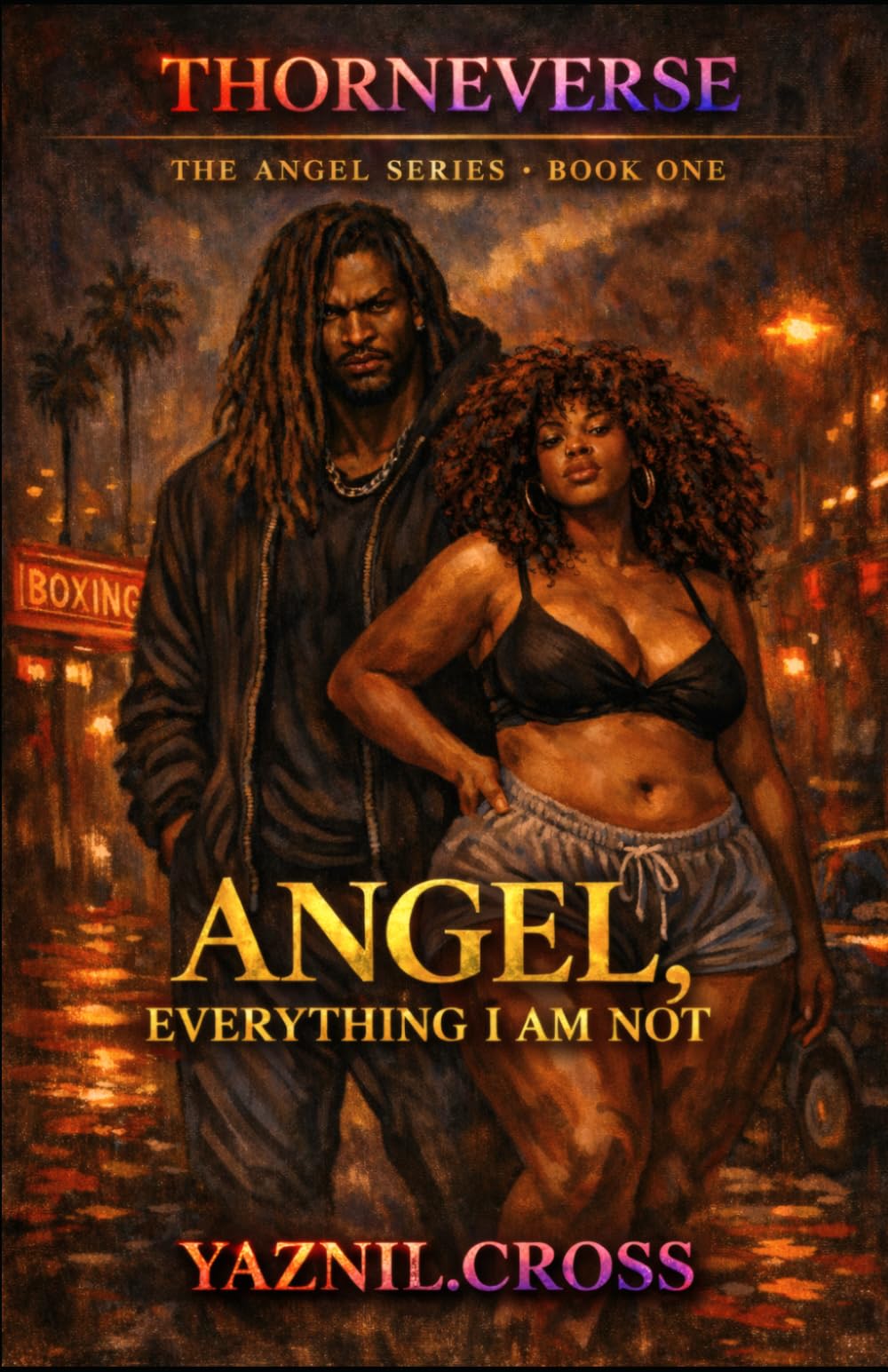 Angel, Everything He is Not: A Thorneverse Novel (The Angel Series)