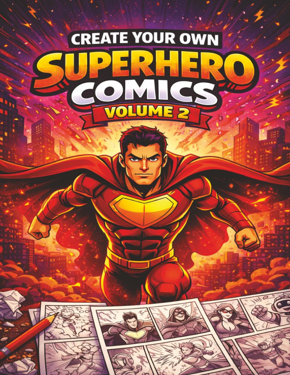 Create Your Own Superhero Comics Volume 2: A Fun and Easy Comic Book Drawing Activity for Kids Ages 6–10 / Design Heroes & Villains, Draw ... Stories with Guided Prompts and Easy Layouts