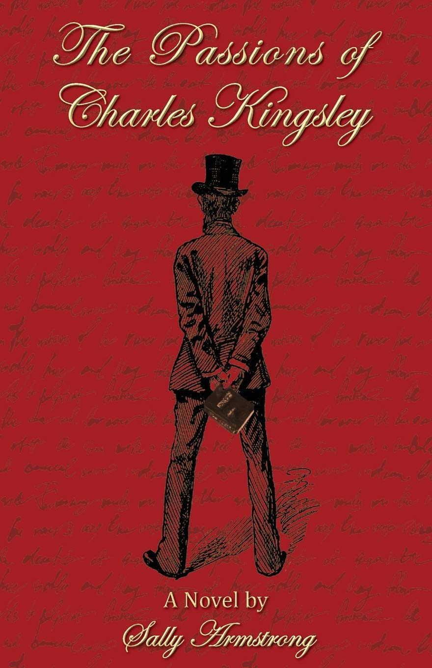 The Passions of Charles Kingsley: A Novel By Sally Armstrong