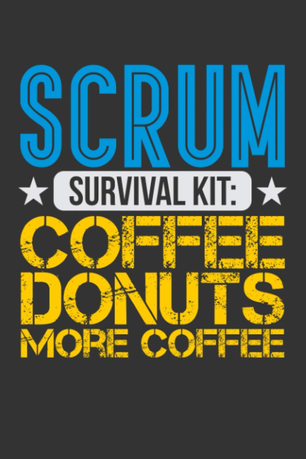 Scrum Survival Kit: Coffee Donuts More Coffee: Project Planner Notebook