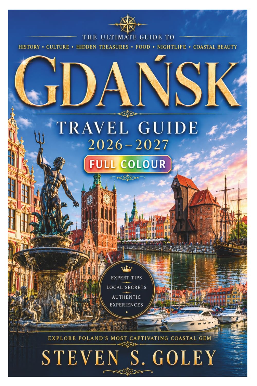 Gdańsk Travel Guide 2026–2027: Explore Baltic Beaches, Medieval Old Town, WWII Memorials, Amber Trails, Poland's Solidarity Heritage, Expert Tips for Culture Seekers, History Buffs, and Every Traveler