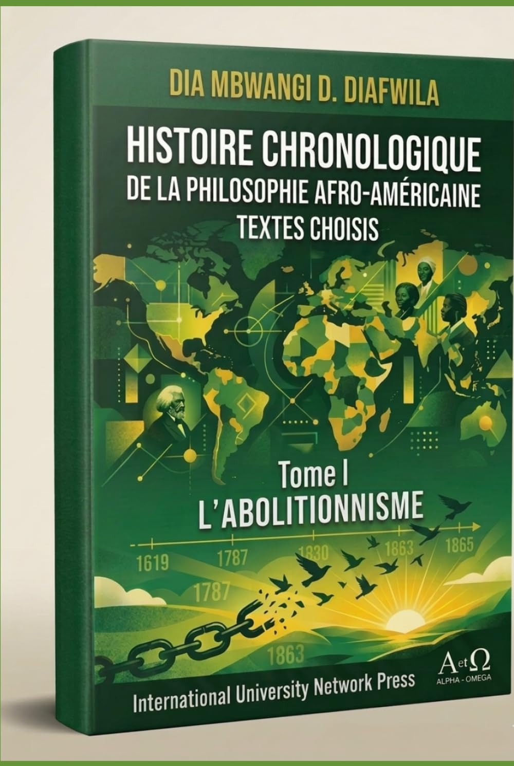 HISTOIRE CHRONOLOGIQUE DE LA PHILOSOPHIE AFRO-AMÉRICAINE. TOME I. L’ABOLITIONNISME: Textes choisis (COLLECTION ALPHA ET OMÉGA A et Ω)
