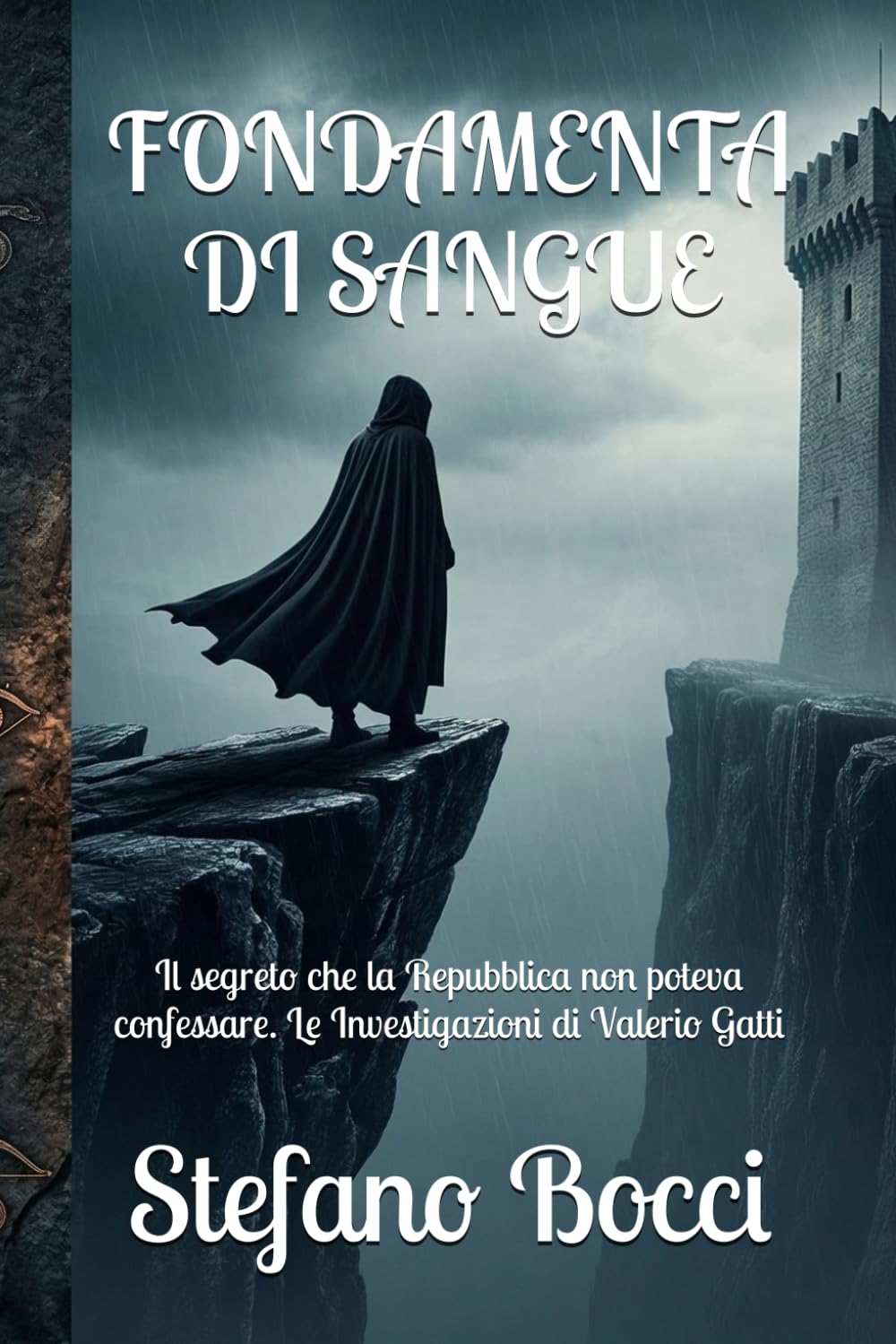 FONDAMENTA DI SANGUE: Il segreto che la Repubblica non poteva confessare. Le Investigazioni di Valerio Gatti