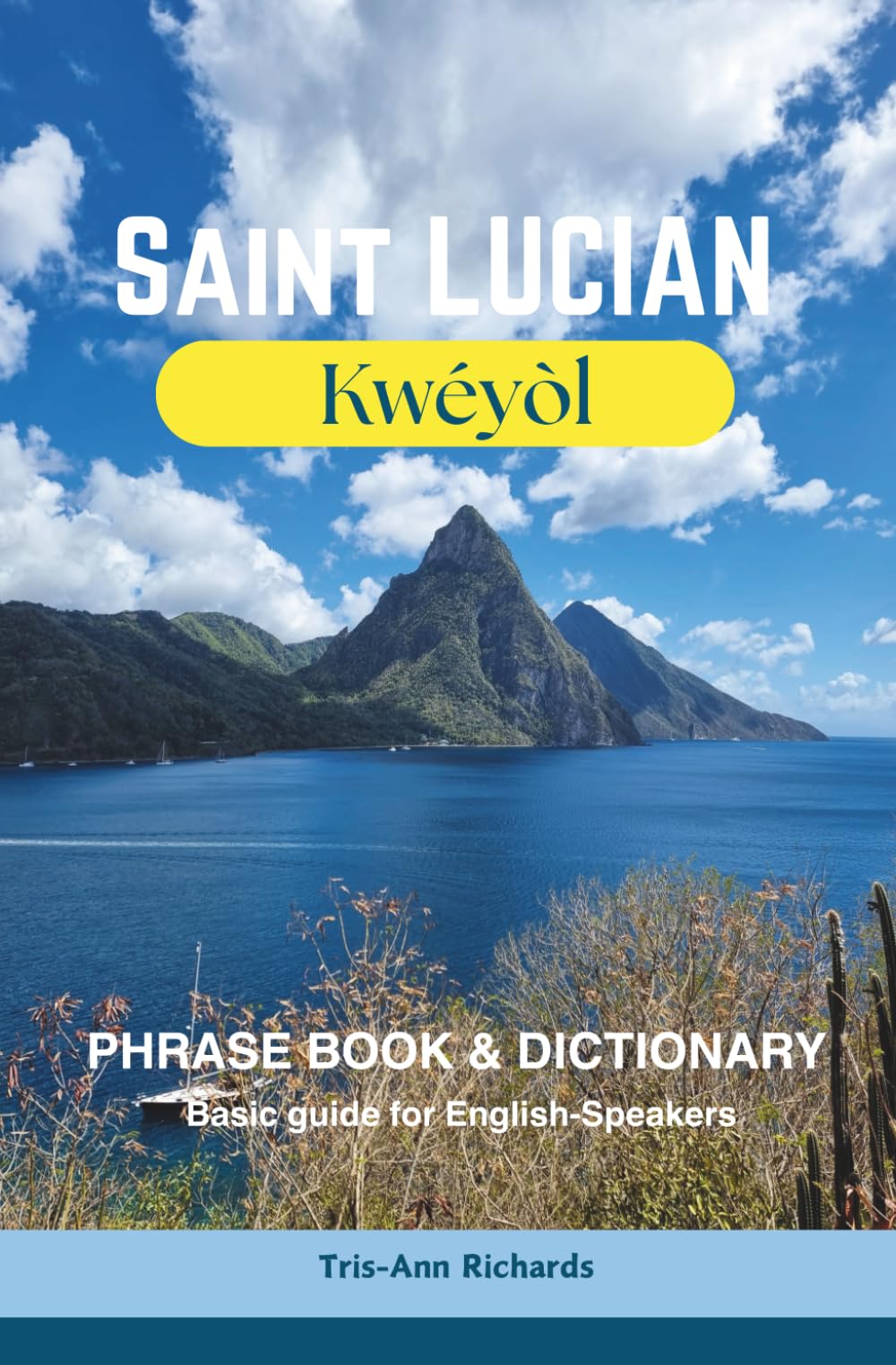 Saint Lucian Kwéyòl Phrase book & Dictionary: Basic guide for English-Speakers Over 1000 words and phrases