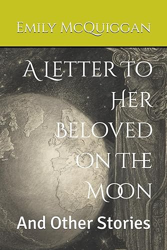 A Letter To Her Beloved On The Moon And Other Stories
