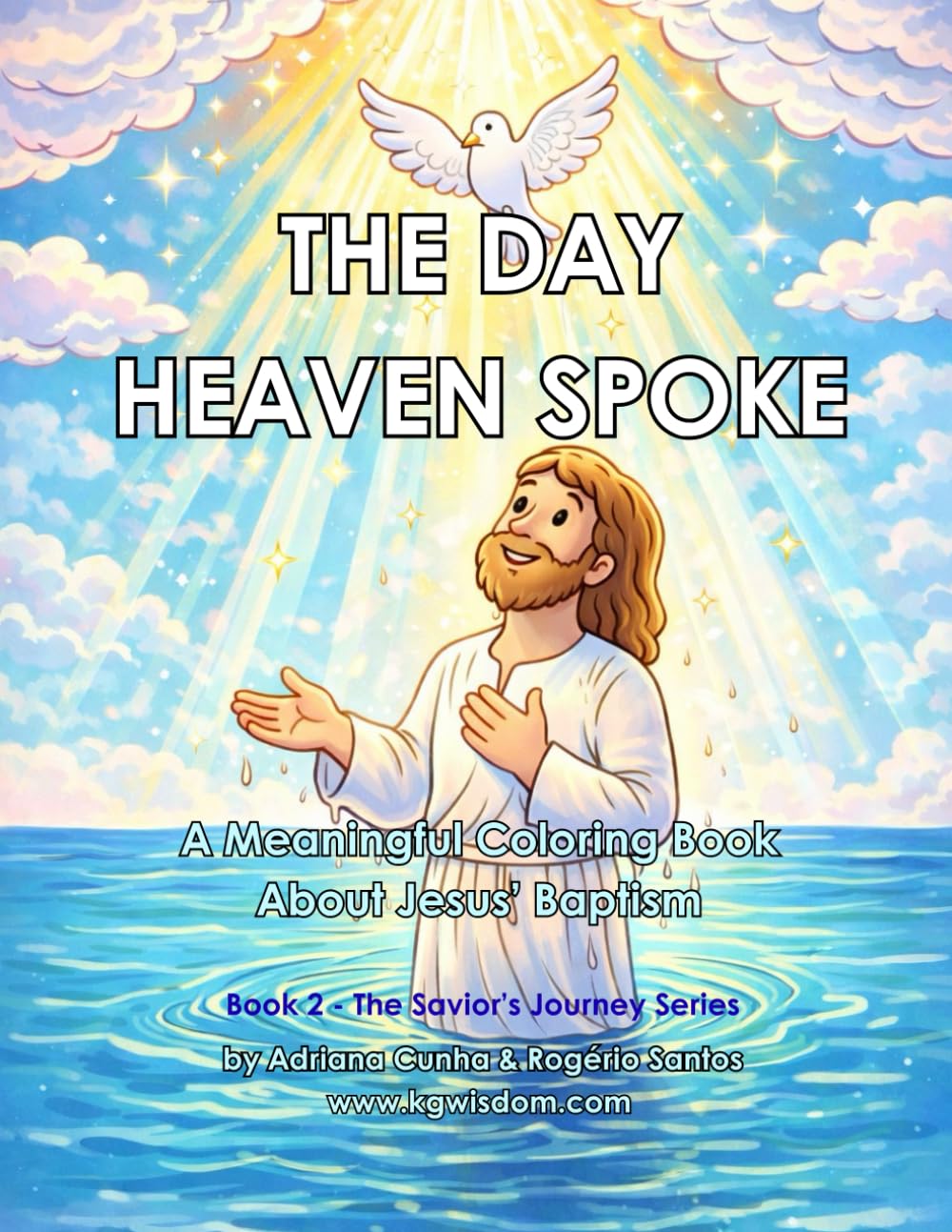 The Day Heaven Spoke: A Meaningful Coloring Book About Jesus’ Baptism (The Savior’s Journey)