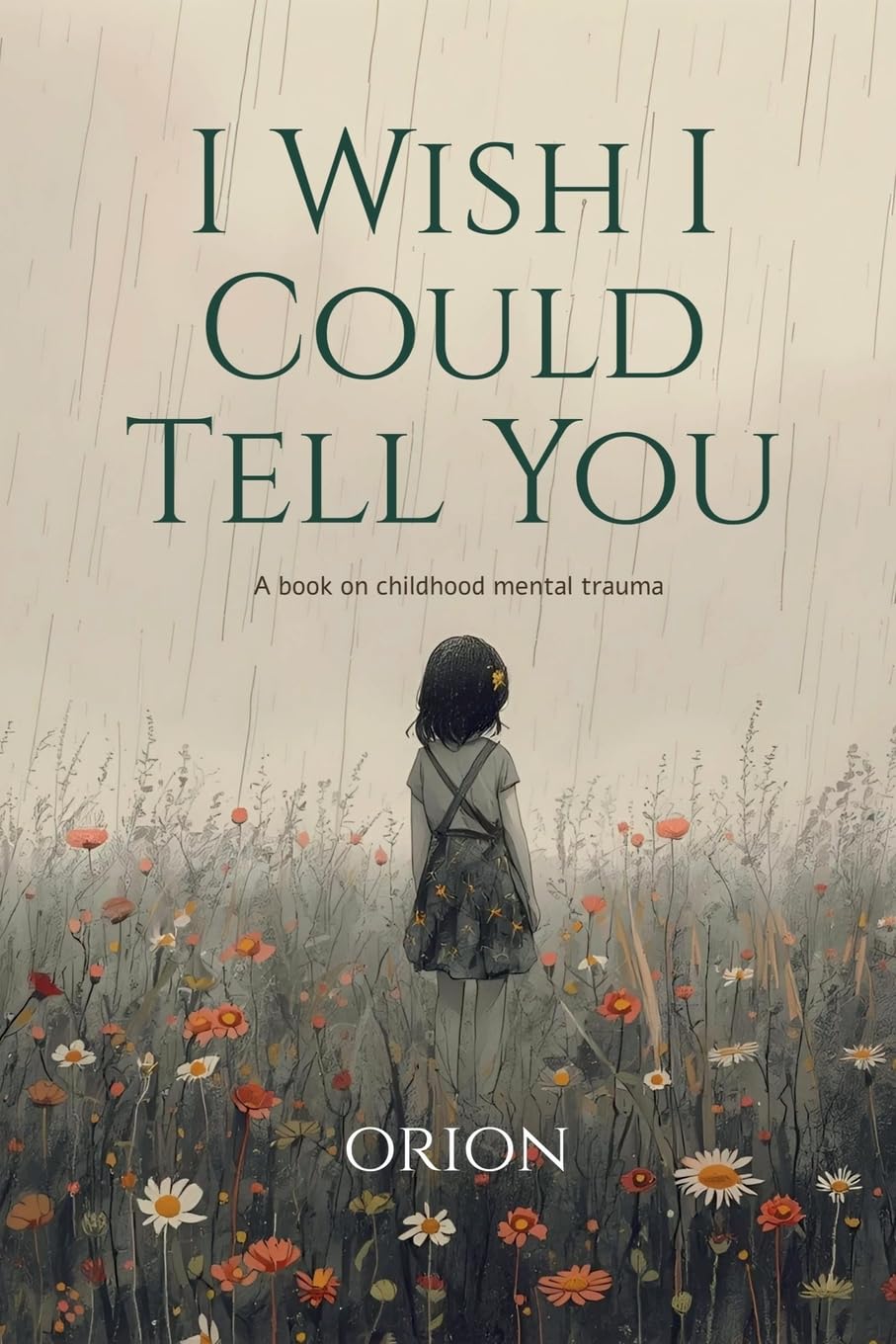 I Wish I Could Tell You: A Book on Childhood Mental Trauma