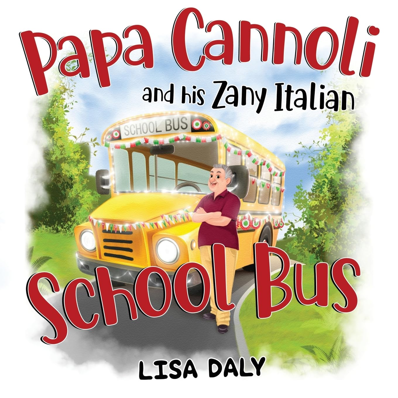Papa Cannoli and his Zany Italian School Bus by Lisa Daly (Paperback Book)