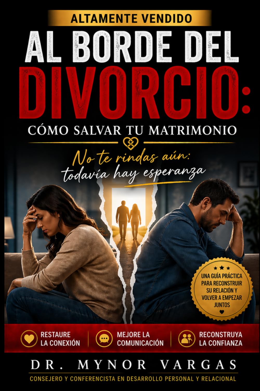 Al Borde del Divorcio: Cómo Salvar tu Matrimonio: No te rindas aún: todavía hay esperanza