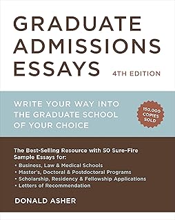 Graduate Admissions Essays, Fourth Edition: Write Your Way into the Graduate School of Your Choice