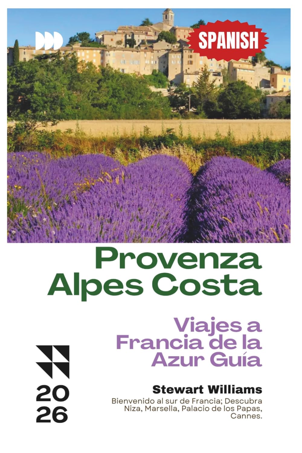Provenza-Alpes-Costa Viajes a Francia de la Azur Guía 2026: Bienvenido al sur de Francia; Descubra Niza, Marsella, Palacio de los Papas, Cannes.