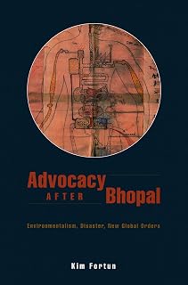 Advocacy after Bhopal: Environmentalism, Disaster, New Global Orders