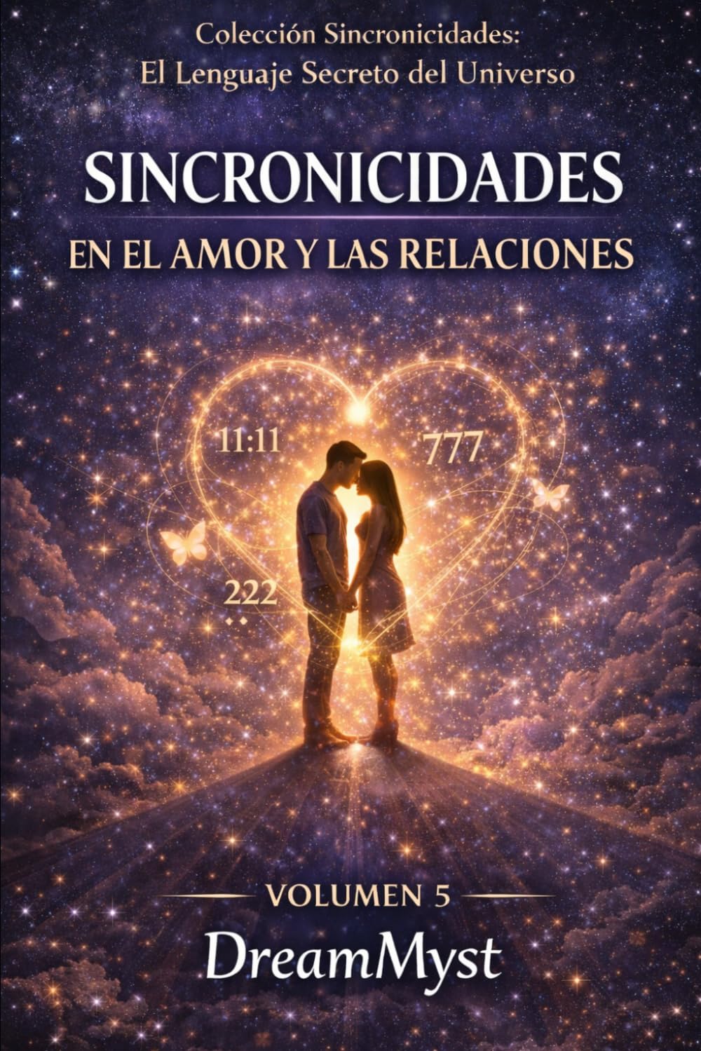 Colección Sincronicidades: El Lenguaje Secreto del Universo: Volumen 5: Sincronicidades en el Amor y las Relaciones