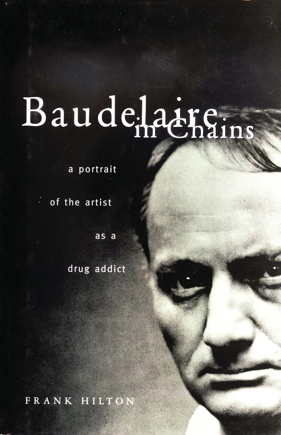 Buy Baudelaire in Chains: A Portrait of the Artist as a Drug Addict — BookShops.in