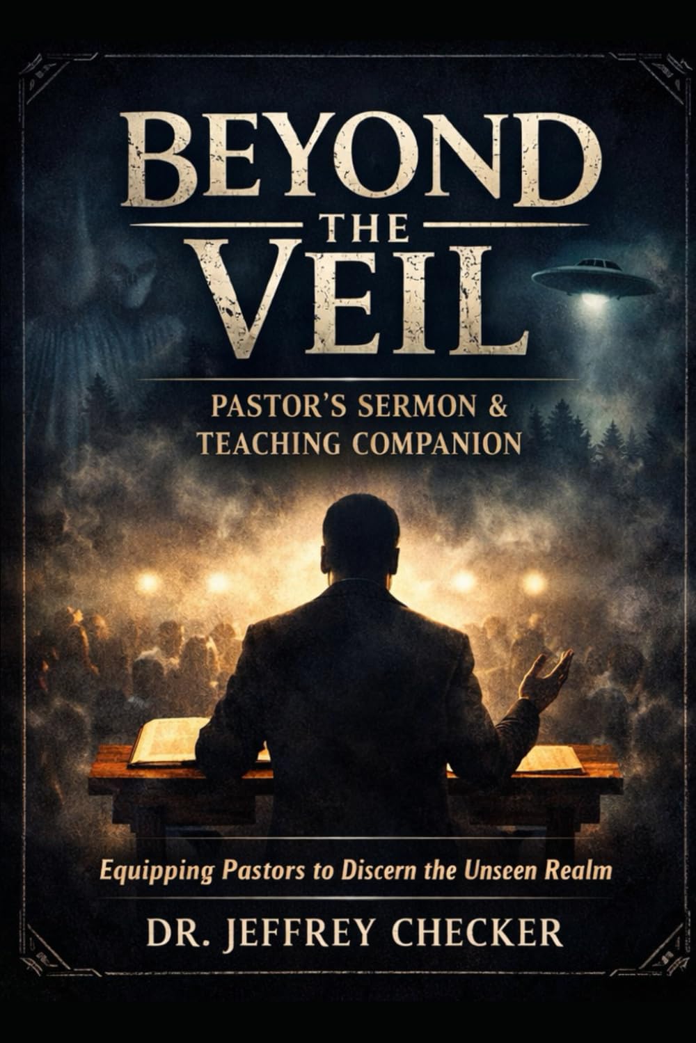 Beyond The Veil Sermon Series: The Biblical Case Against Ghosts and the Demonic Strategy of Deception