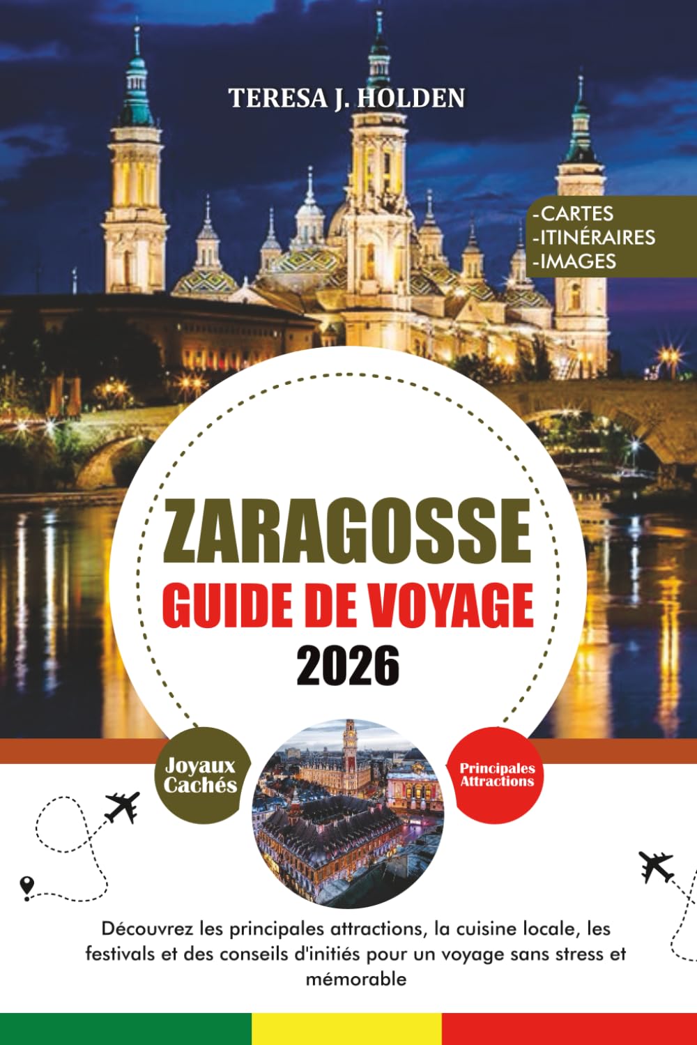 ZARAGOSSE GUIDE DE VOYAGE 2026: Découvrez les principales attractions, la cuisine locale, les festivals et des conseils d'initiés pour un voyage sans stress et mémorable