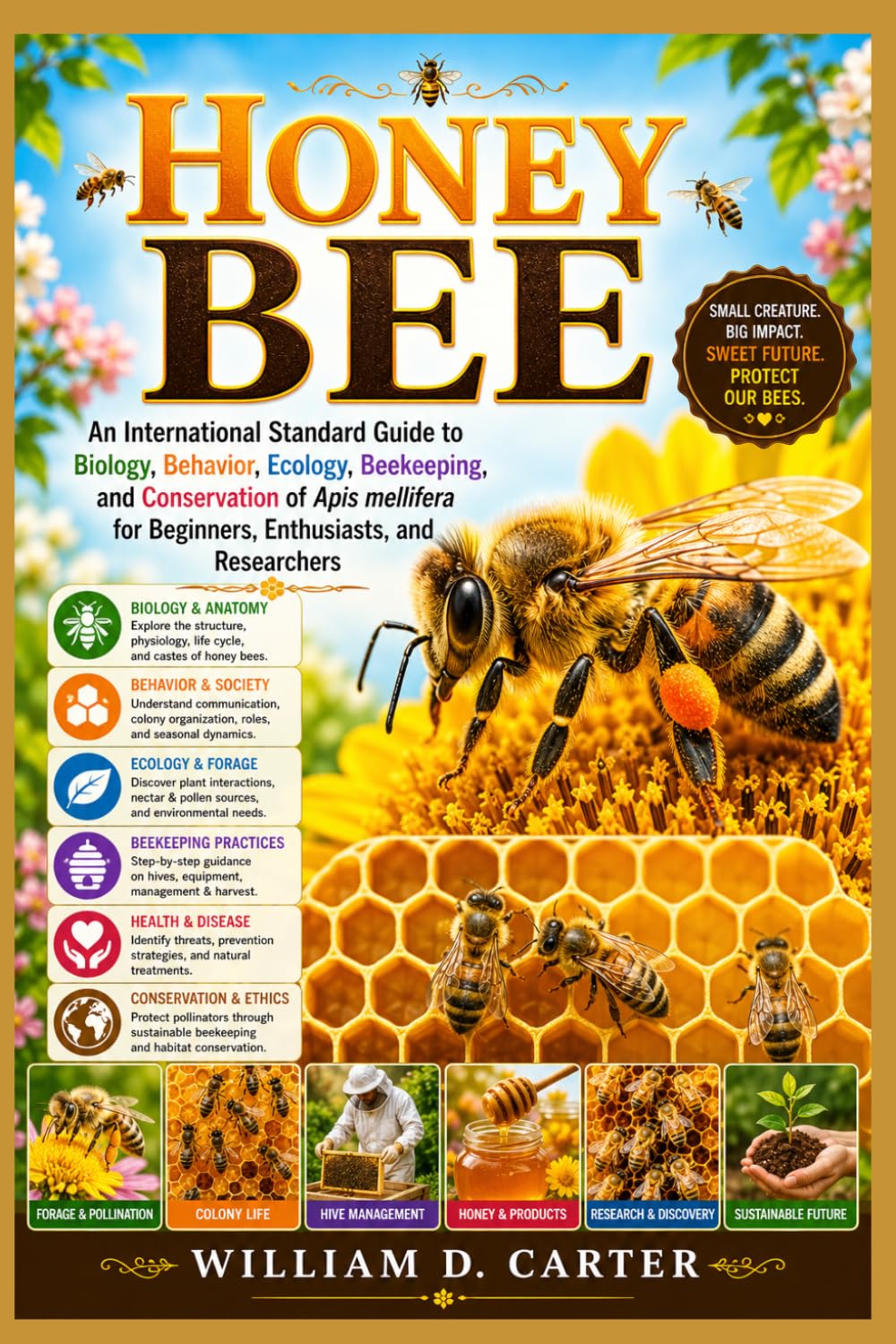 HONEY BEE: An International Standard Guide to Biology, Behavior, Ecology, Beekeeping, and Conservation of Apis mellifera for Beginners, Enthusiasts, and Researchers
