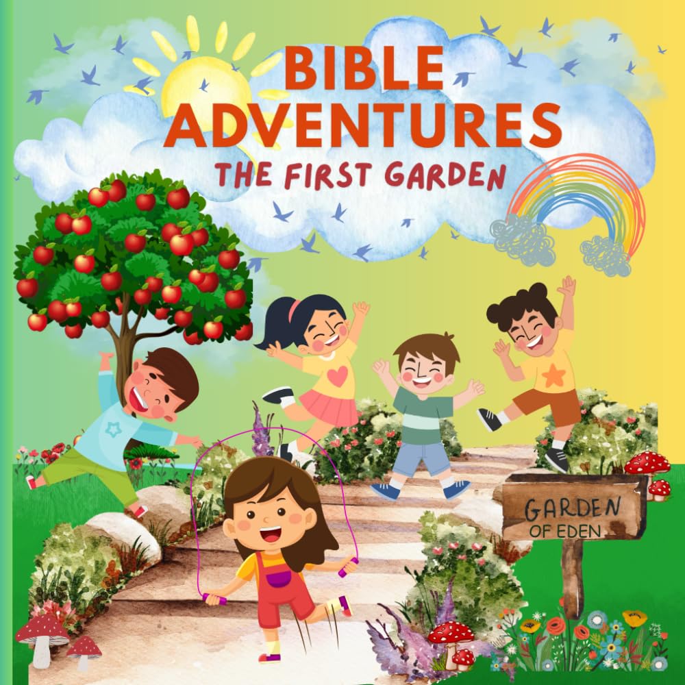 The First Garden, Bible Adventures: "The First Garden" A Bible Story for Kids About Adam, Eve, and God’s Creation Add The First Garden to your cart